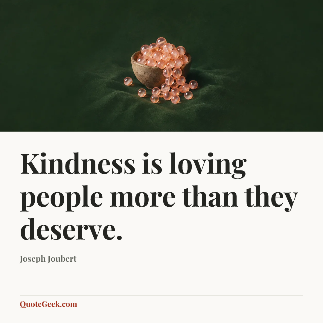 “Kindness is loving people more than they deserve.” — Joseph Joubert. Illustrated QuoteGeek card.