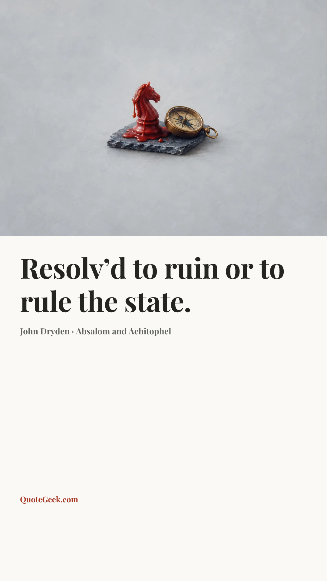 “Resolv’d to ruin or to rule the state.” — John Dryden · Absalom and Achitophel. Illustrated QuoteGeek card.