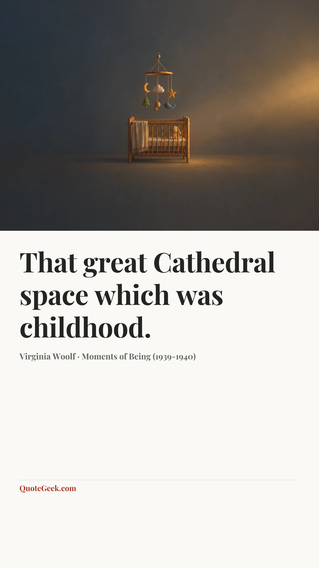 “That great Cathedral space which was childhood.” — Virginia Woolf · Moments of Being (1939-1940). Illustrated QuoteGeek card.