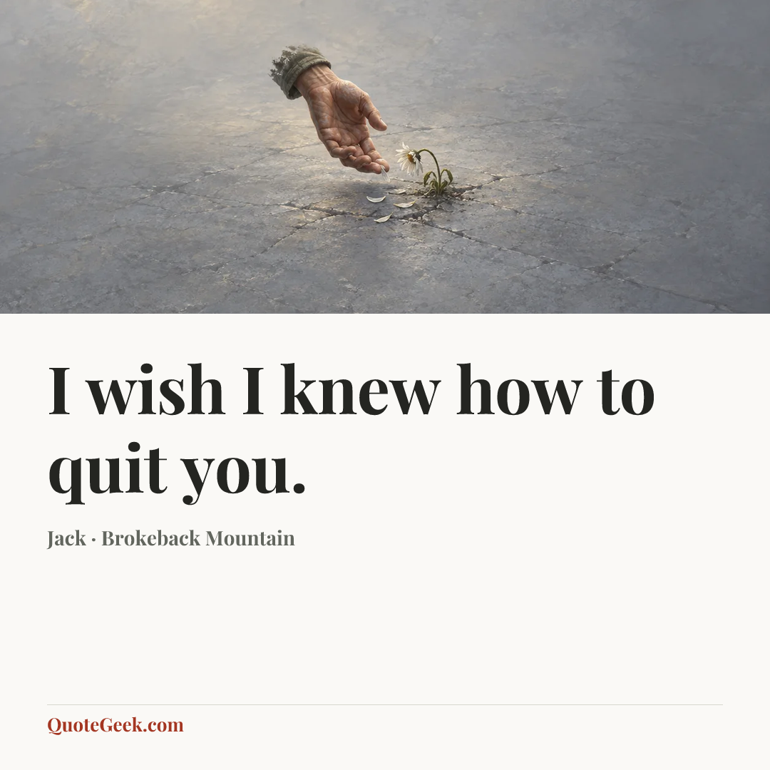 “I wish I knew how to quit you.” — Jack · Brokeback Mountain. Illustrated QuoteGeek card.