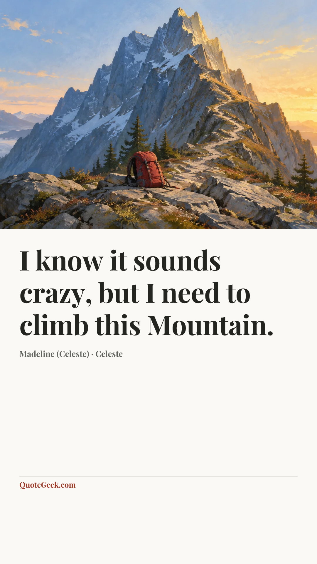 “I know it sounds crazy, but I need to climb this Mountain.” — Madeline (Celeste) · Celeste. Illustrated QuoteGeek card.