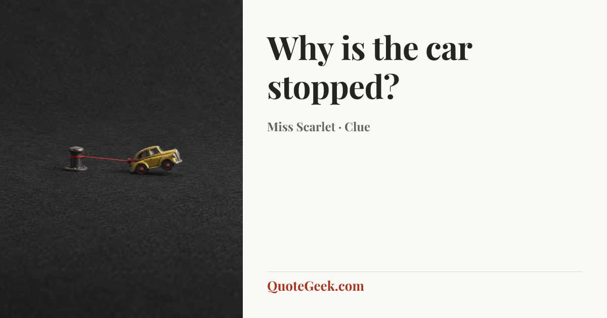 “Why is the car stopped?” — Miss Scarlet · Clue. Illustrated QuoteGeek card.
