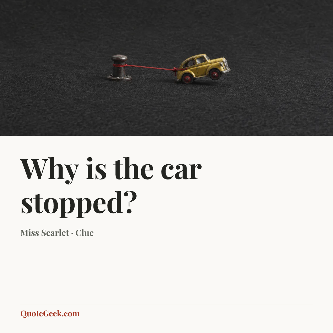 “Why is the car stopped?” — Miss Scarlet · Clue. Illustrated QuoteGeek card.