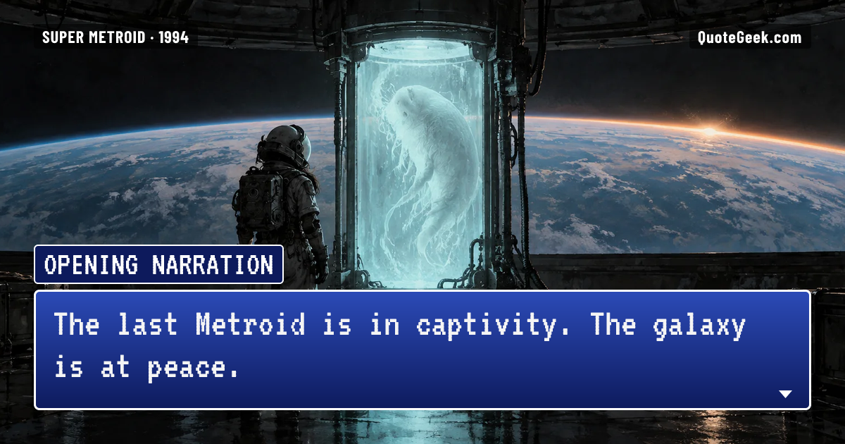 “The last Metroid is in captivity. The galaxy is at peace.” — Opening narration · Super Metroid. Illustrated QuoteGeek card.