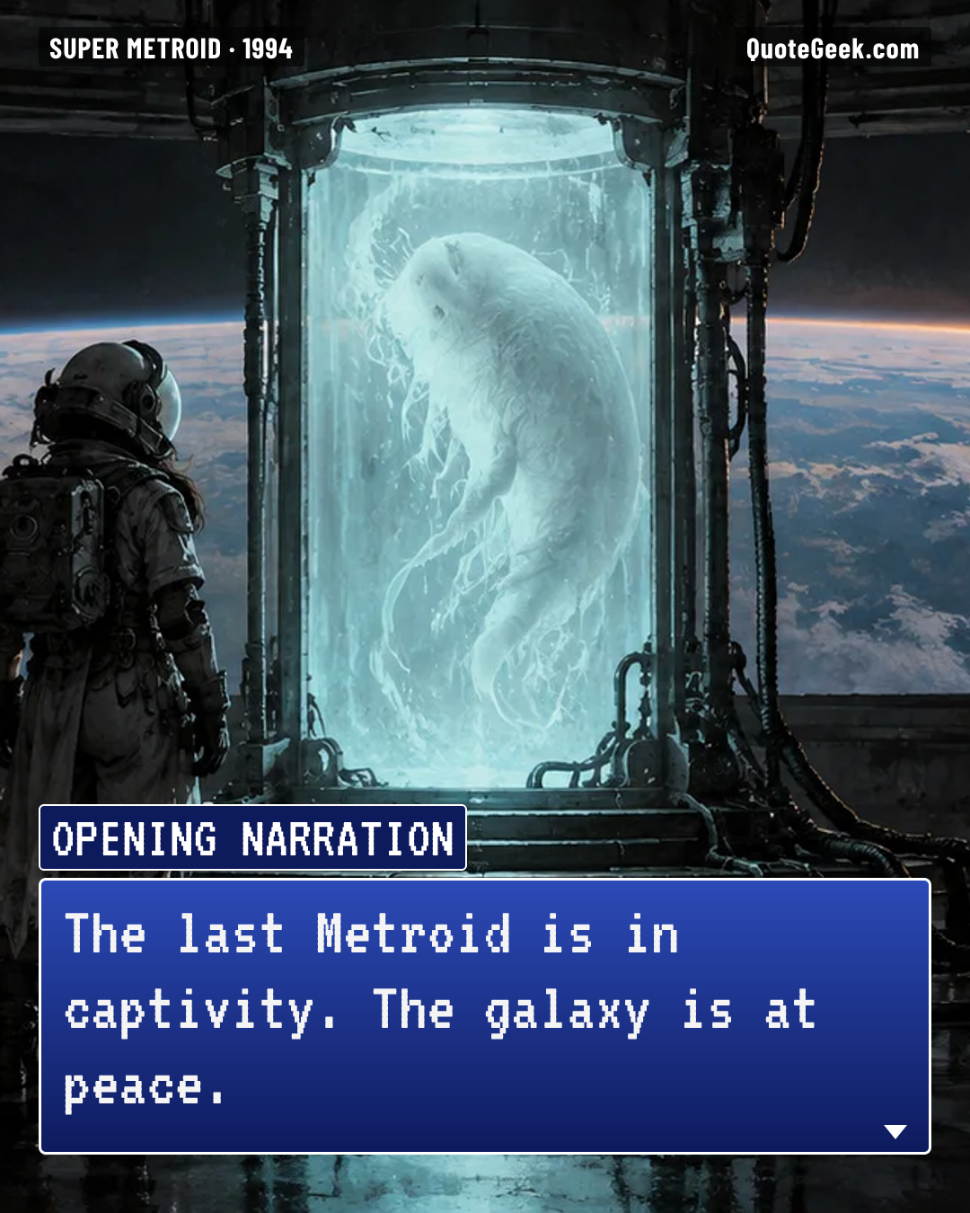 “The last Metroid is in captivity. The galaxy is at peace.” — Opening narration · Super Metroid. Illustrated QuoteGeek card.