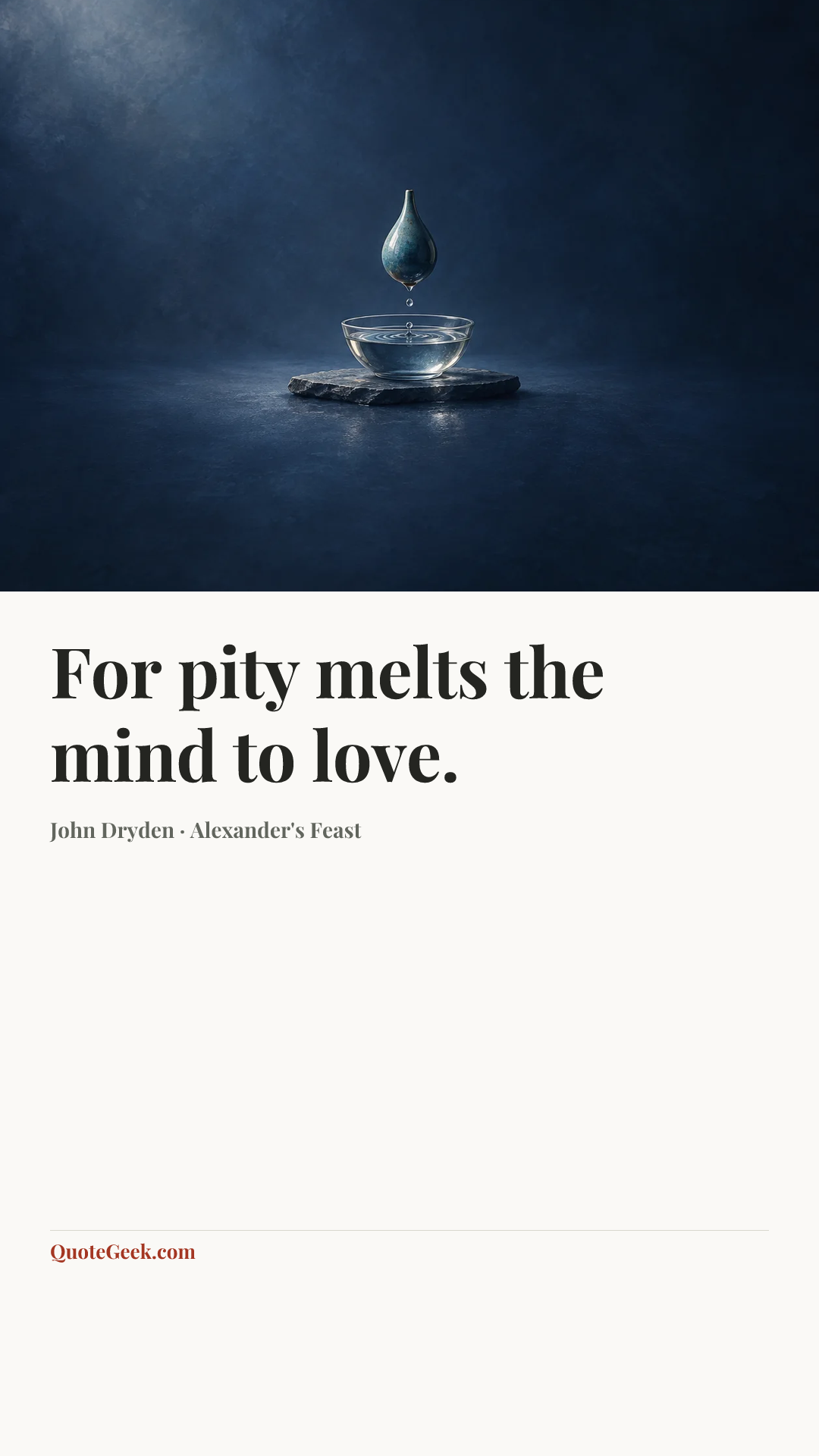 “For pity melts the mind to love.” — John Dryden · Alexander's Feast. Illustrated QuoteGeek card.
