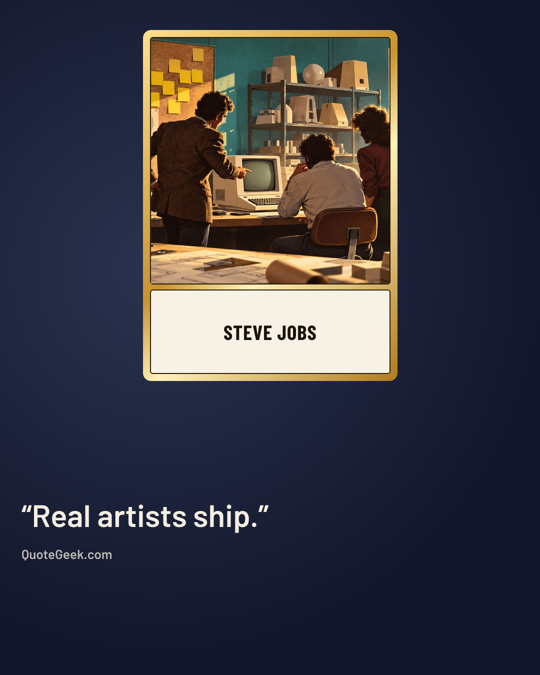 “Real artists ship.” — Steve Jobs. Illustrated QuoteGeek card.