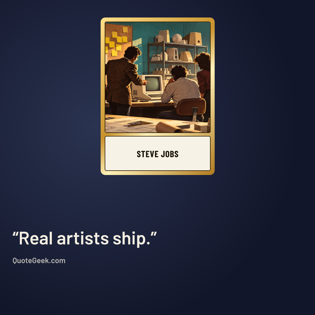 “Real artists ship.” — Steve Jobs. Illustrated QuoteGeek card.