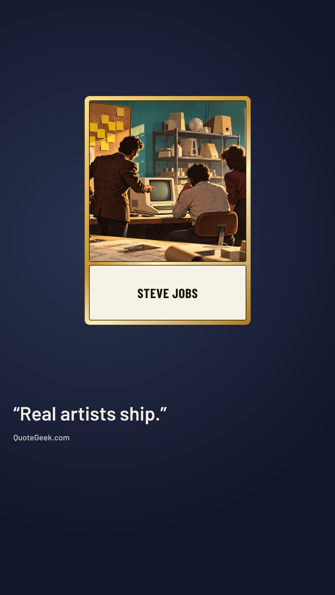 “Real artists ship.” — Steve Jobs. Illustrated QuoteGeek card.
