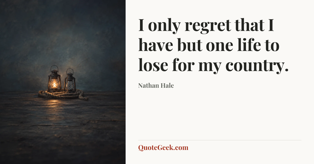 “I only regret that I have but one life to lose for my country.” — Nathan Hale. Illustrated QuoteGeek card.