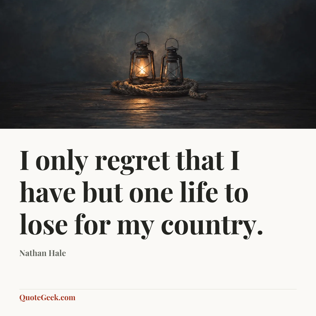 “I only regret that I have but one life to lose for my country.” — Nathan Hale. Illustrated QuoteGeek card.
