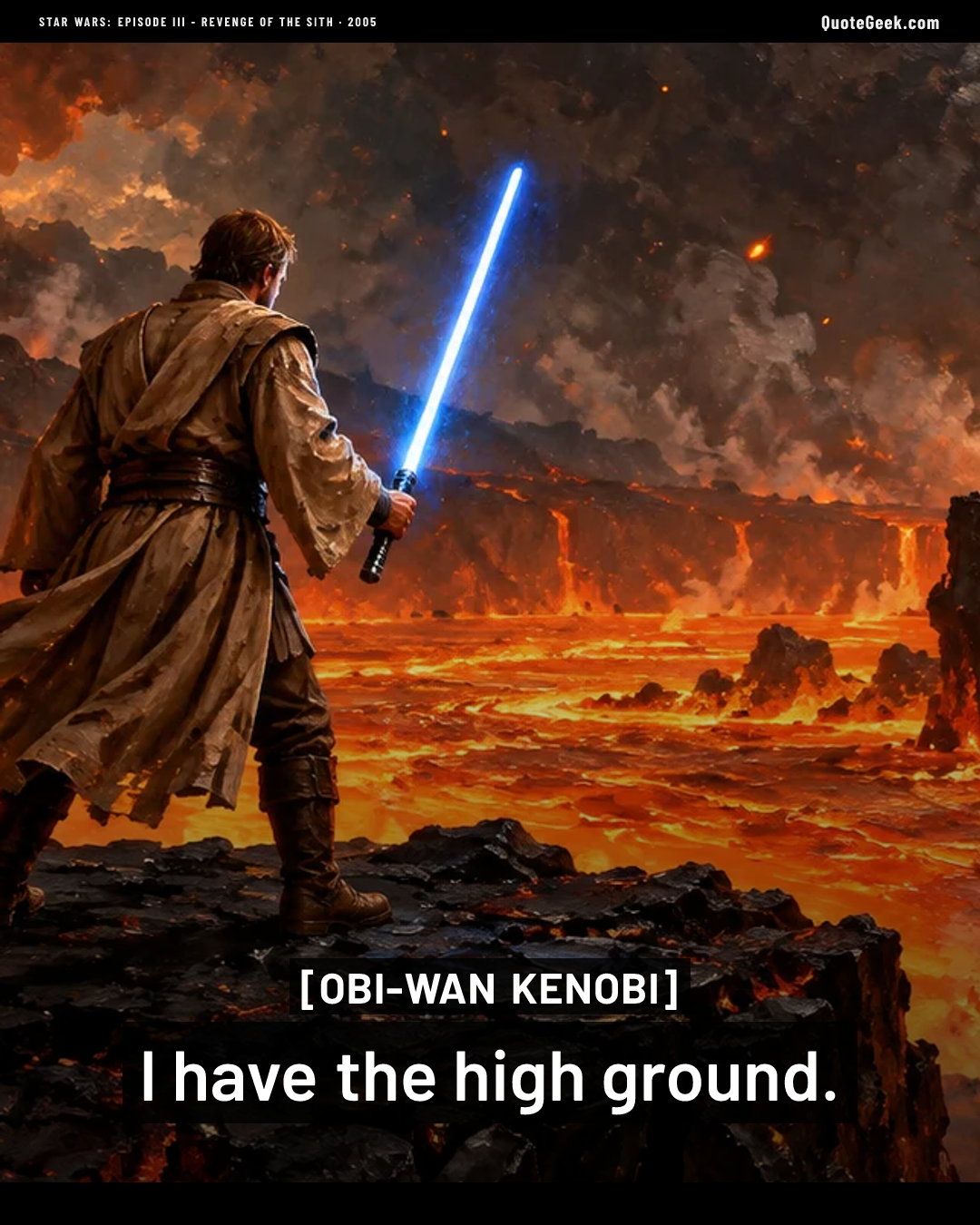 “I have the high ground.” — Obi-Wan Kenobi · Star Wars: Episode III - Revenge of the Sith. Illustrated QuoteGeek card.