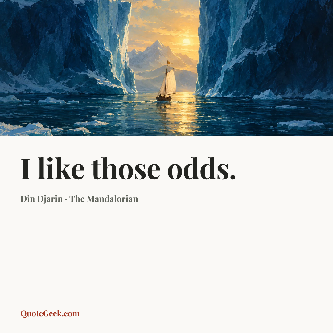“I like those odds.” — Din Djarin · The Mandalorian. Illustrated QuoteGeek card.