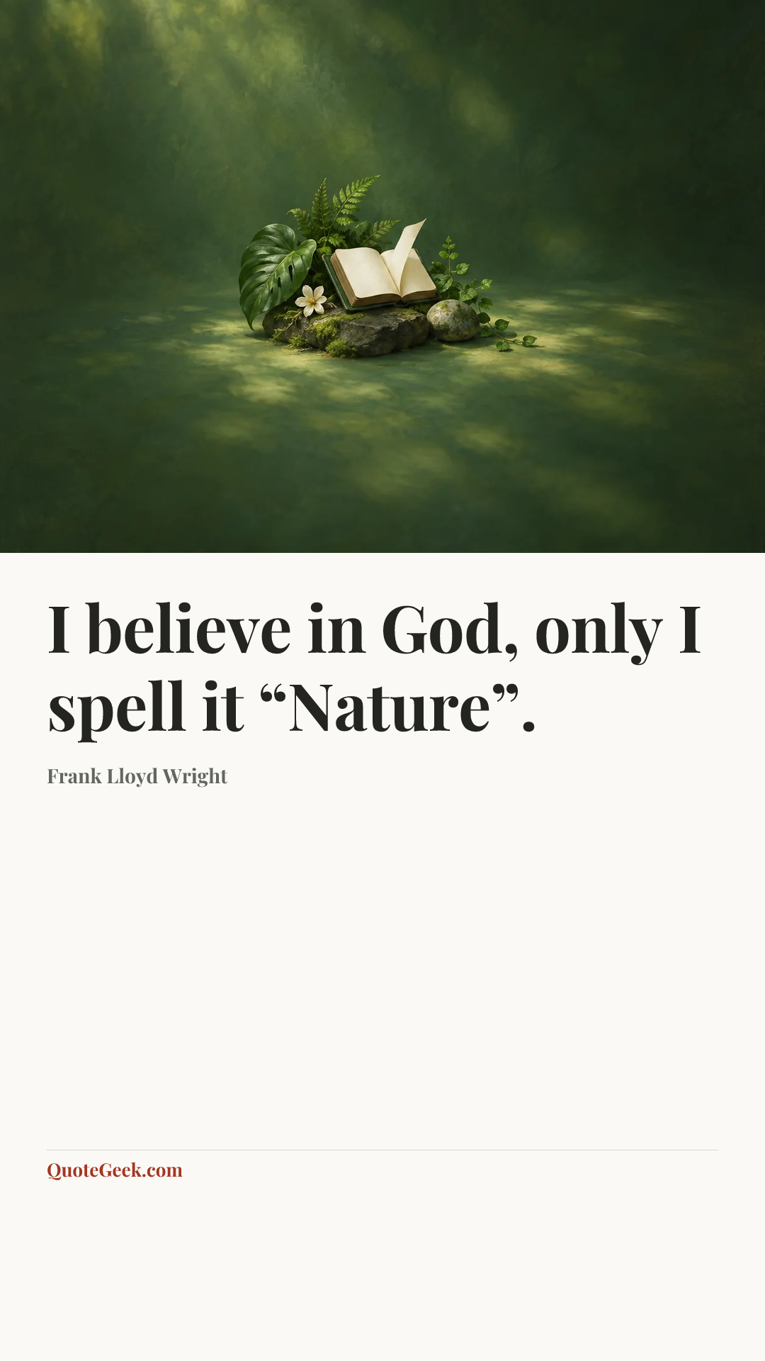 “I believe in God, only I spell it “Nature”.” — Frank Lloyd Wright. Illustrated QuoteGeek card.