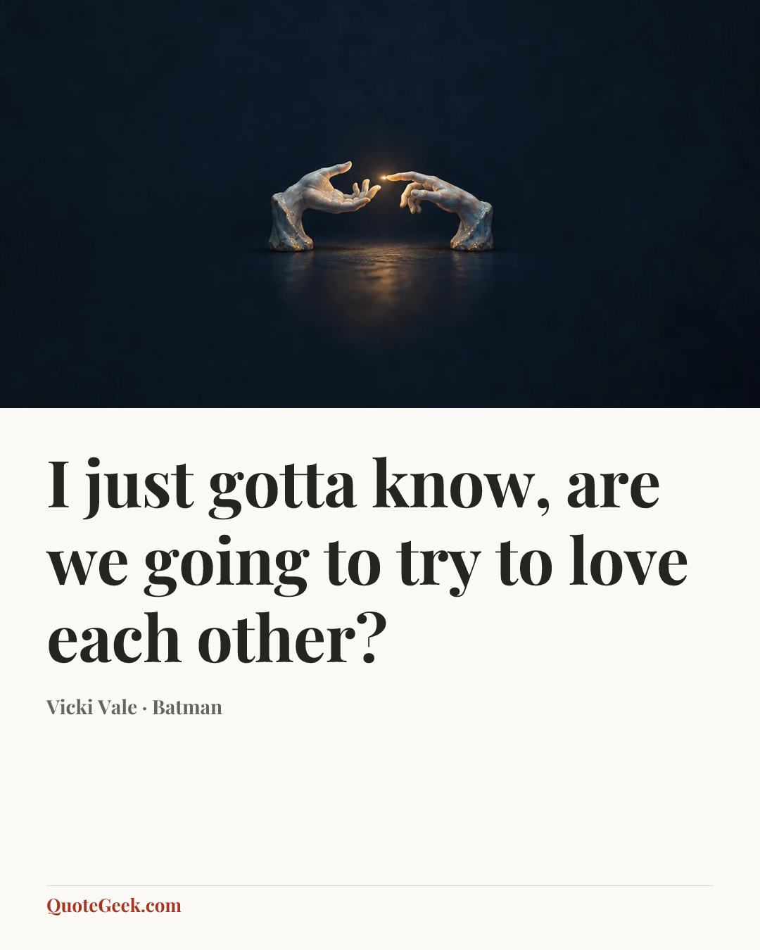 “I just gotta know, are we going to try to love each other?” — Vicki Vale · Batman. Illustrated QuoteGeek card.