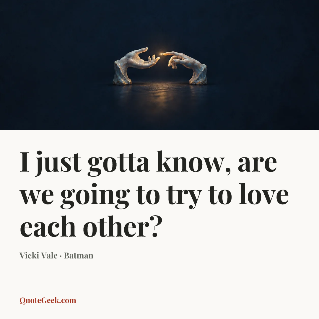 “I just gotta know, are we going to try to love each other?” — Vicki Vale · Batman. Illustrated QuoteGeek card.