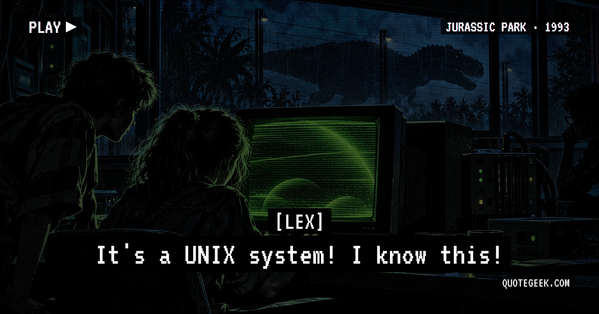 “It's a UNIX system! I know this!” — Lex · Jurassic Park. Illustrated QuoteGeek card.
