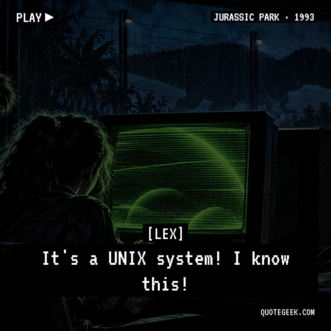 “It's a UNIX system! I know this!” — Lex · Jurassic Park. Illustrated QuoteGeek card.