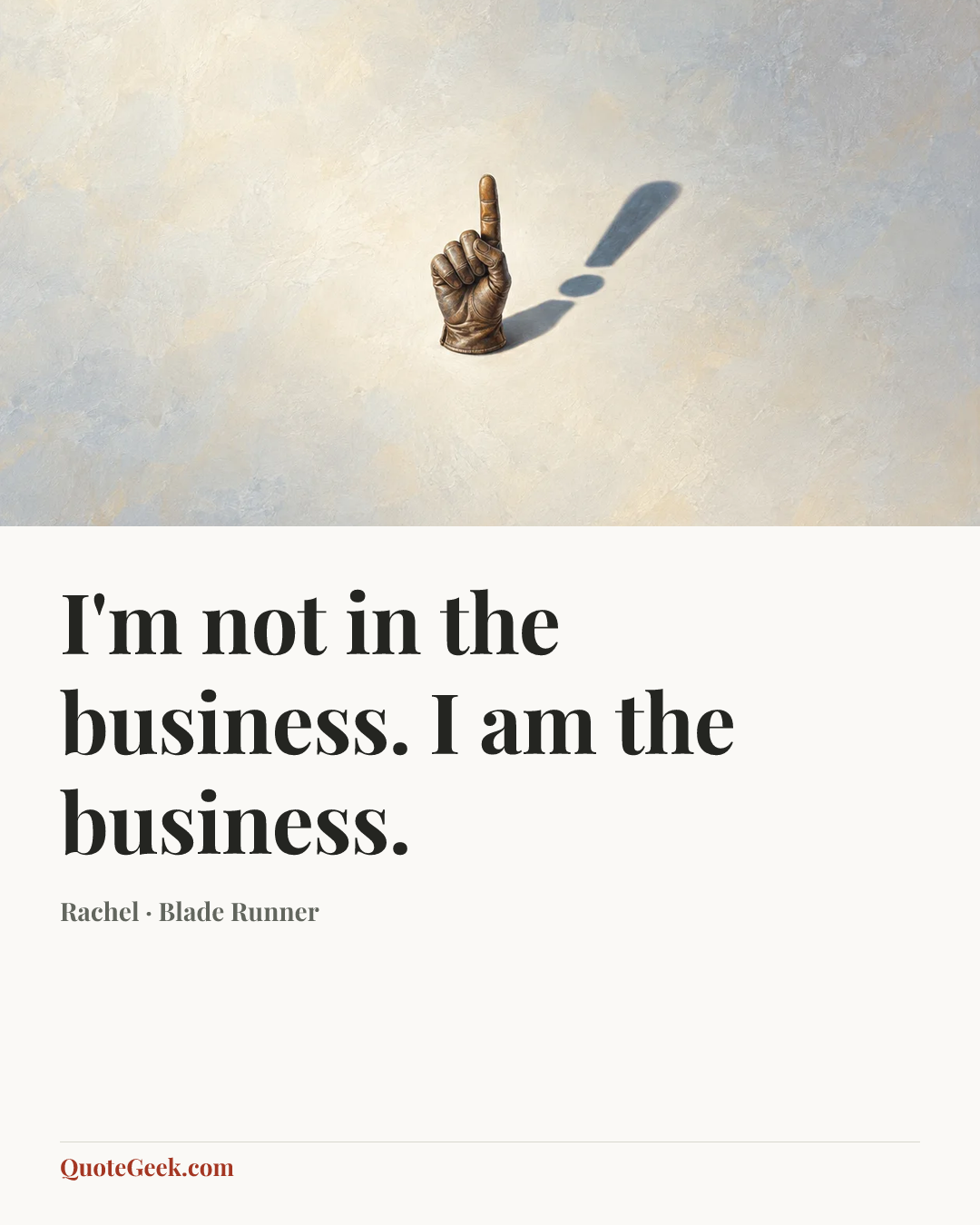 “I'm not in the business. I am the business.” — Rachel · Blade Runner. Illustrated QuoteGeek card.
