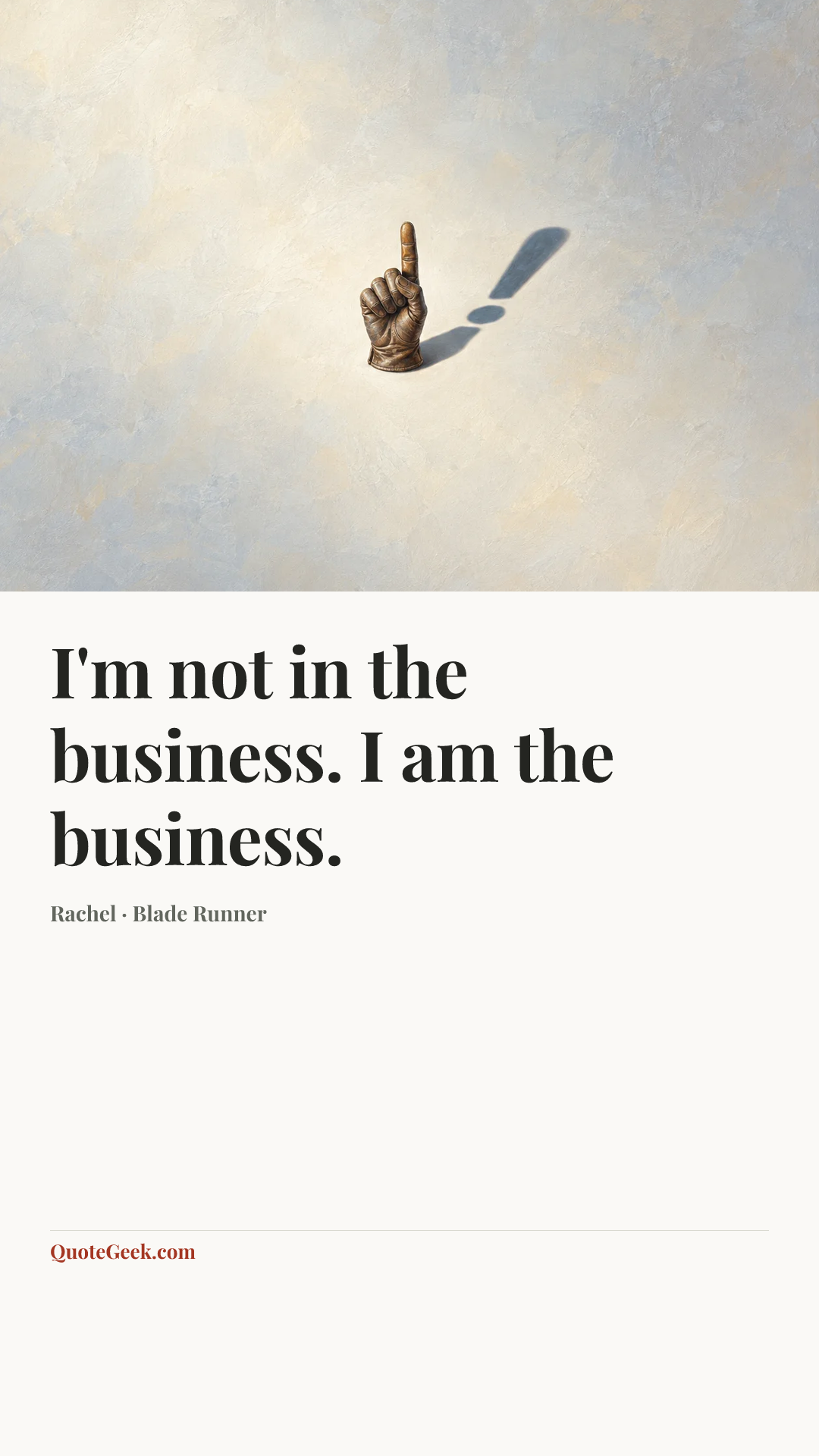 “I'm not in the business. I am the business.” — Rachel · Blade Runner. Illustrated QuoteGeek card.