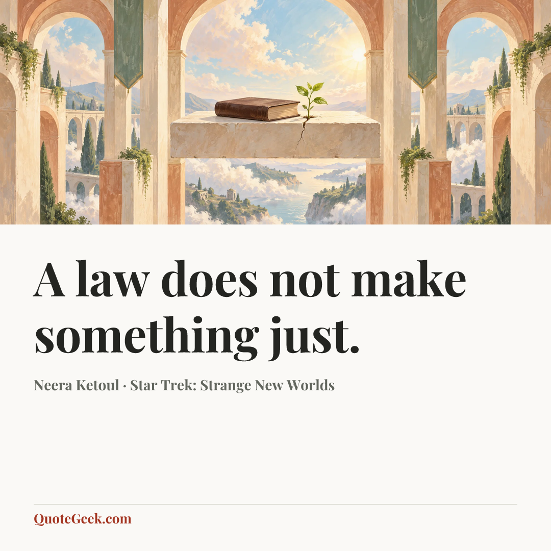 “A law does not make something just.” — Neera Ketoul · Star Trek: Strange New Worlds. Illustrated QuoteGeek card.