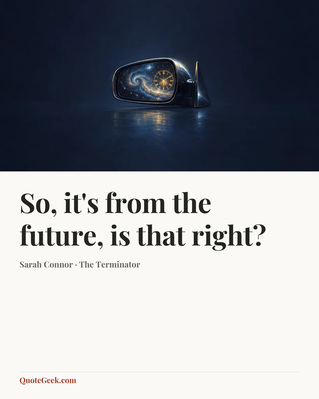 “So, it's from the future, is that right?” — Sarah Connor · The Terminator. Illustrated QuoteGeek card.