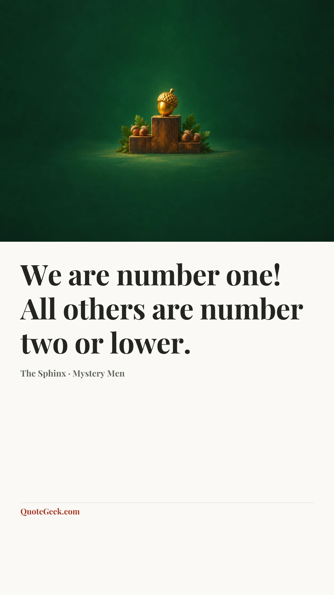 “We are number one! All others are number two or lower.” — The Sphinx · Mystery Men. Illustrated QuoteGeek card.