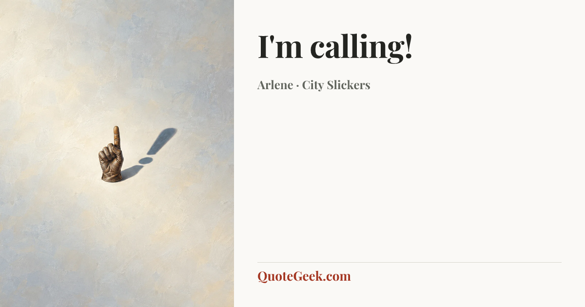 “I'm calling!” — Arlene · City Slickers. Illustrated QuoteGeek card.