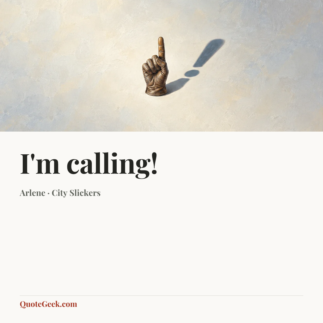 “I'm calling!” — Arlene · City Slickers. Illustrated QuoteGeek card.