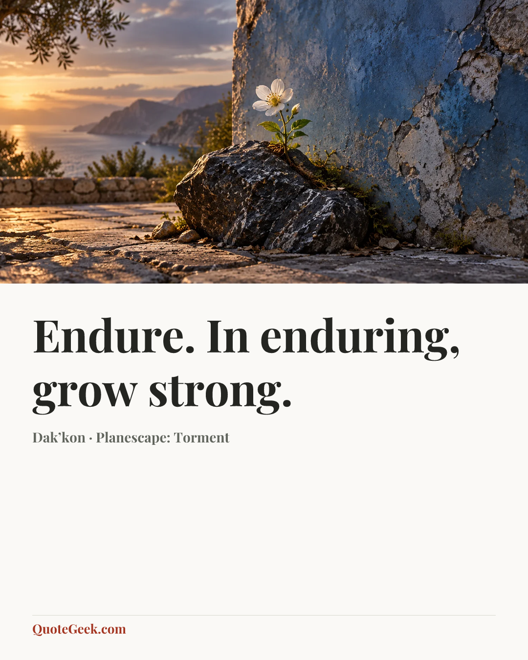 “Endure. In enduring, grow strong.” — Dak’kon · Planescape: Torment. Illustrated QuoteGeek card.