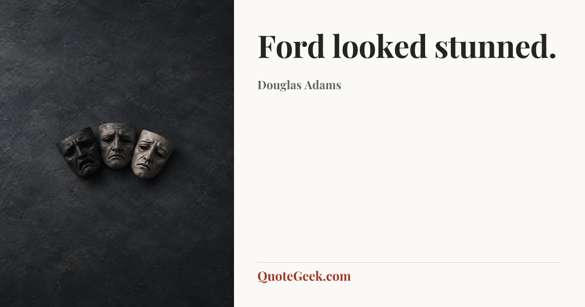“Ford looked stunned.” — Douglas Adams. Illustrated QuoteGeek card.