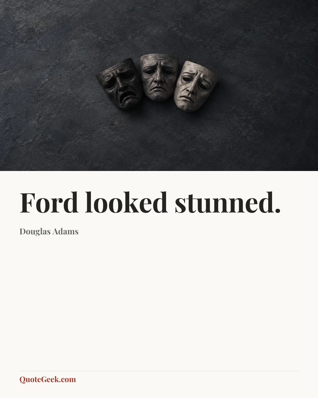 “Ford looked stunned.” — Douglas Adams. Illustrated QuoteGeek card.