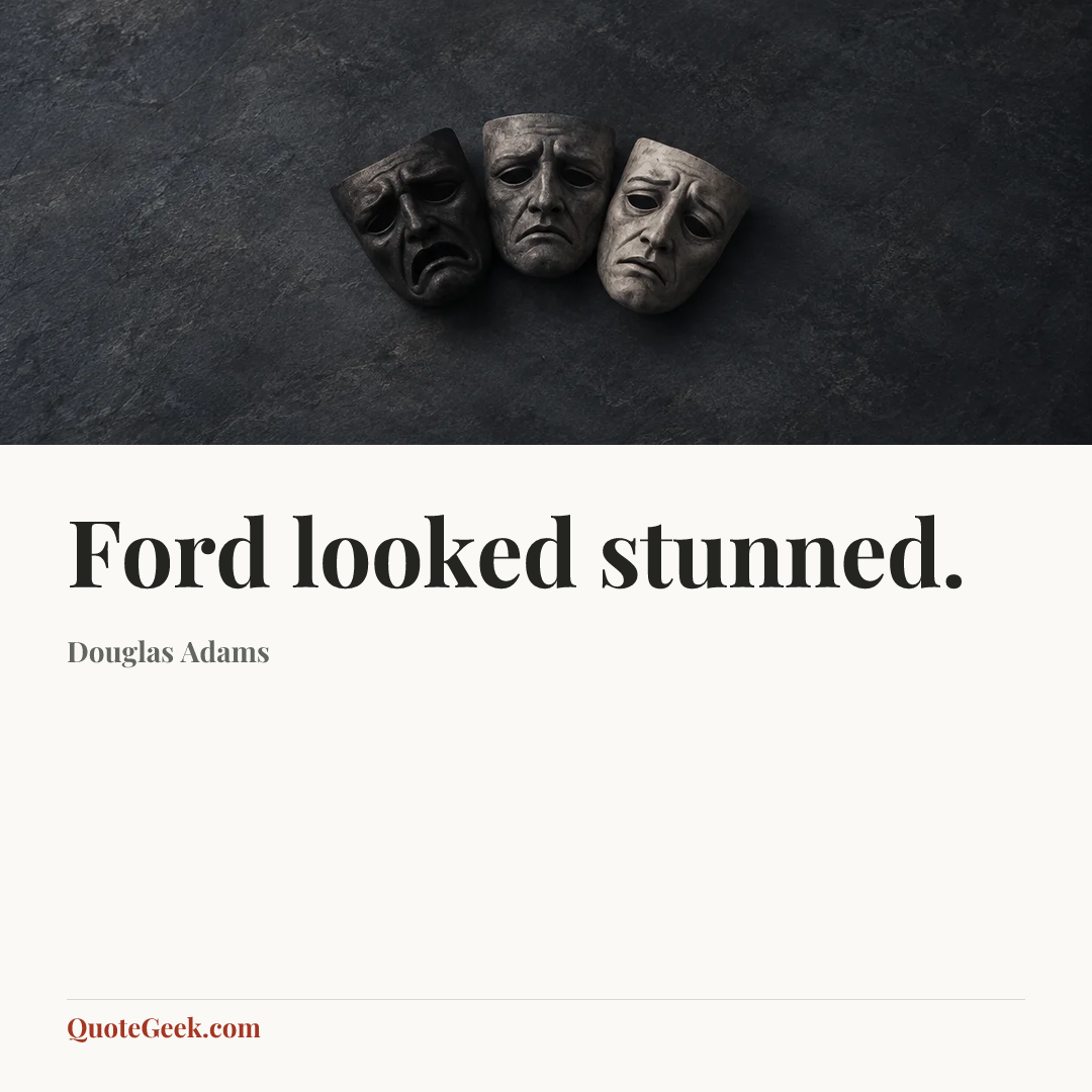 “Ford looked stunned.” — Douglas Adams. Illustrated QuoteGeek card.