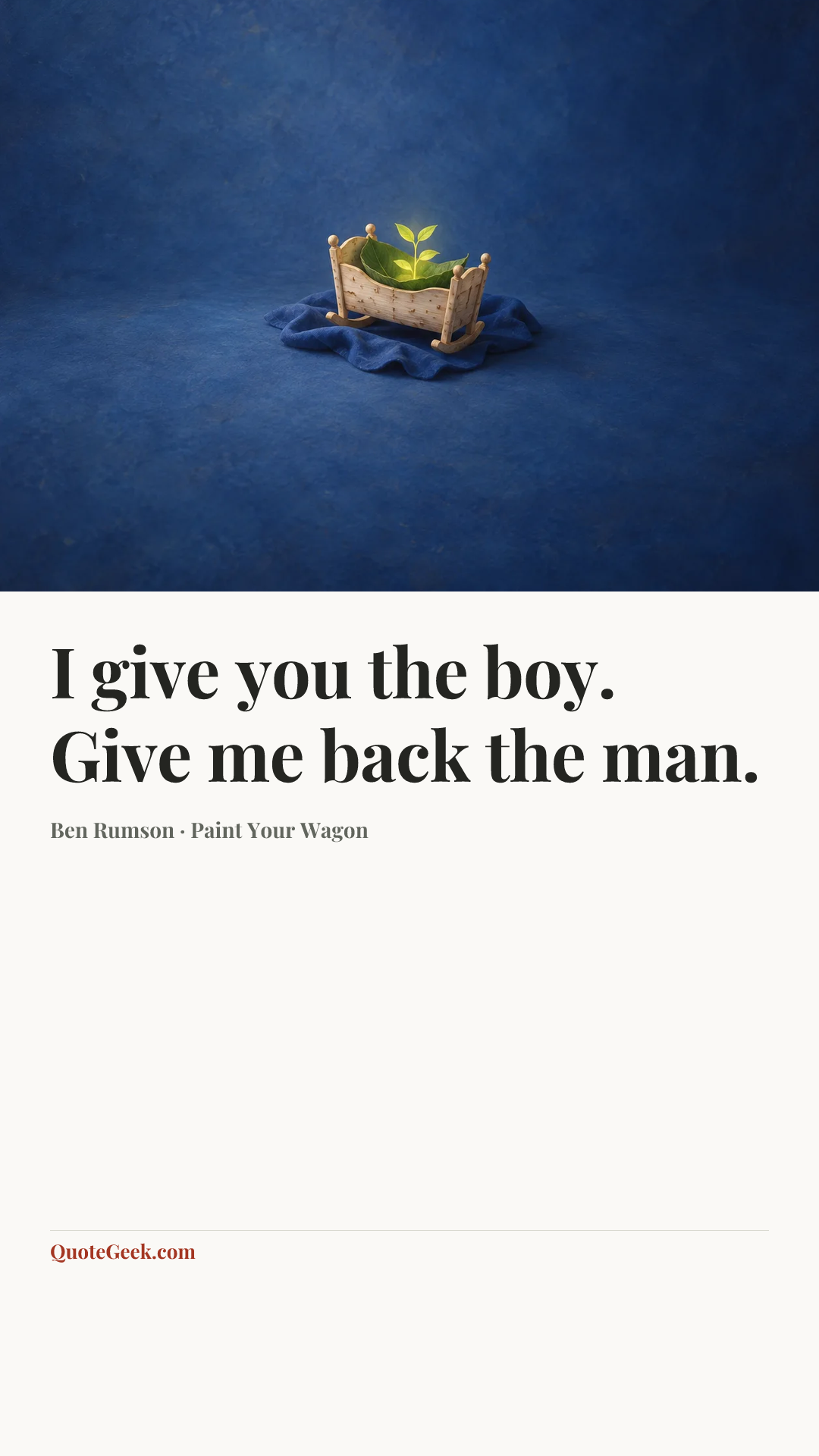 “I give you the boy. Give me back the man.” — Ben Rumson · Paint Your Wagon. Illustrated QuoteGeek card.