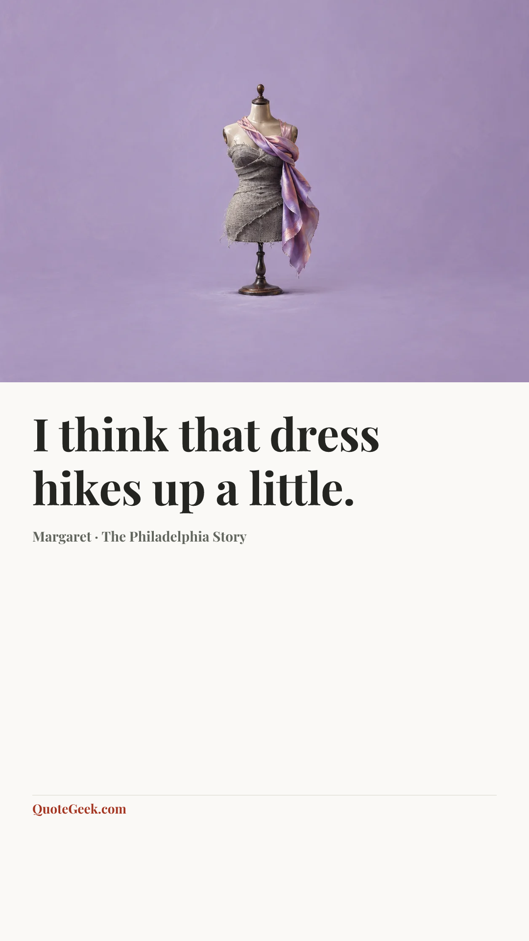 “I think that dress hikes up a little.” — Margaret · The Philadelphia Story. Illustrated QuoteGeek card.