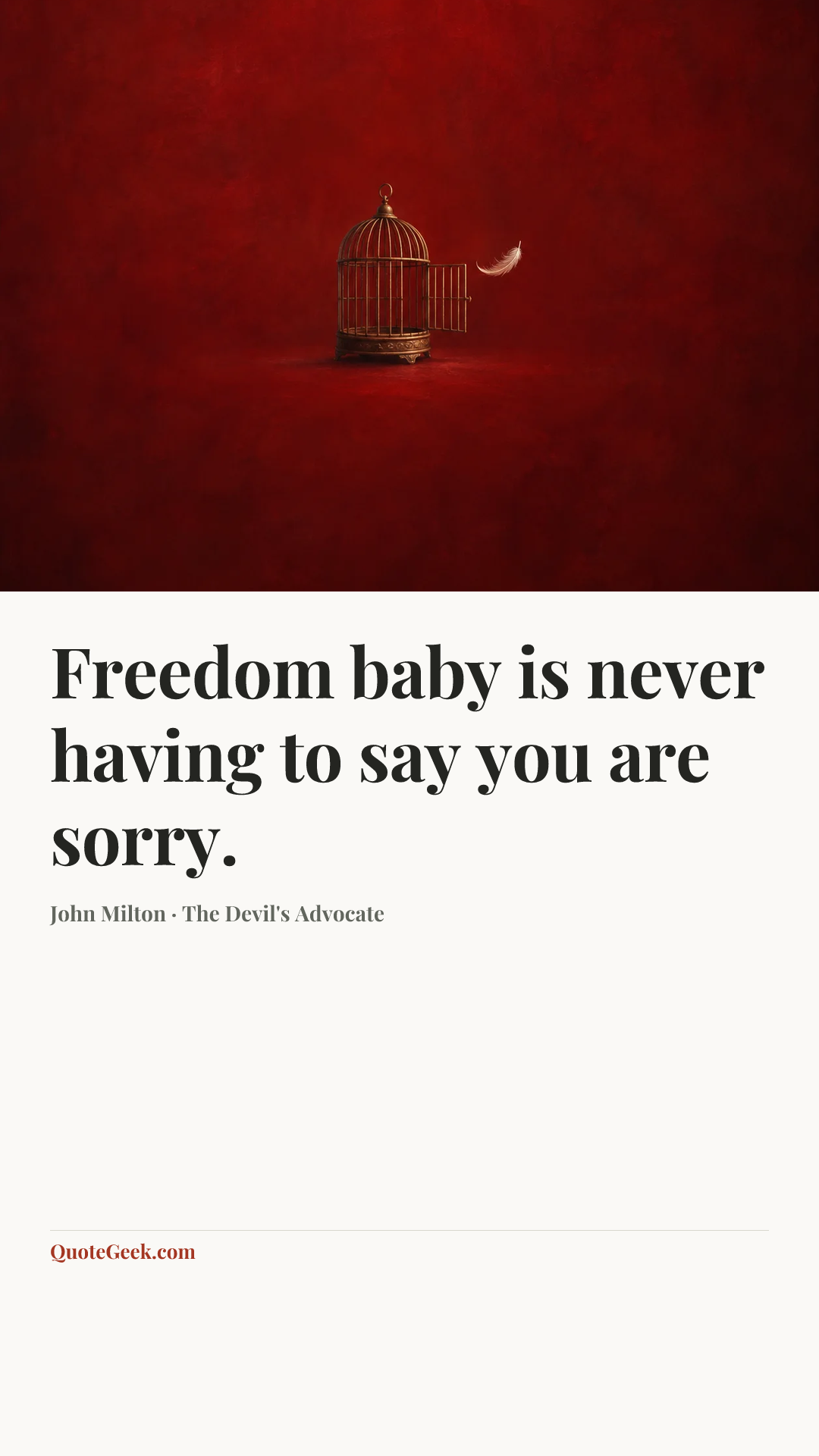 “Freedom baby is never having to say you are sorry.” — John Milton · The Devil's Advocate. Illustrated QuoteGeek card.