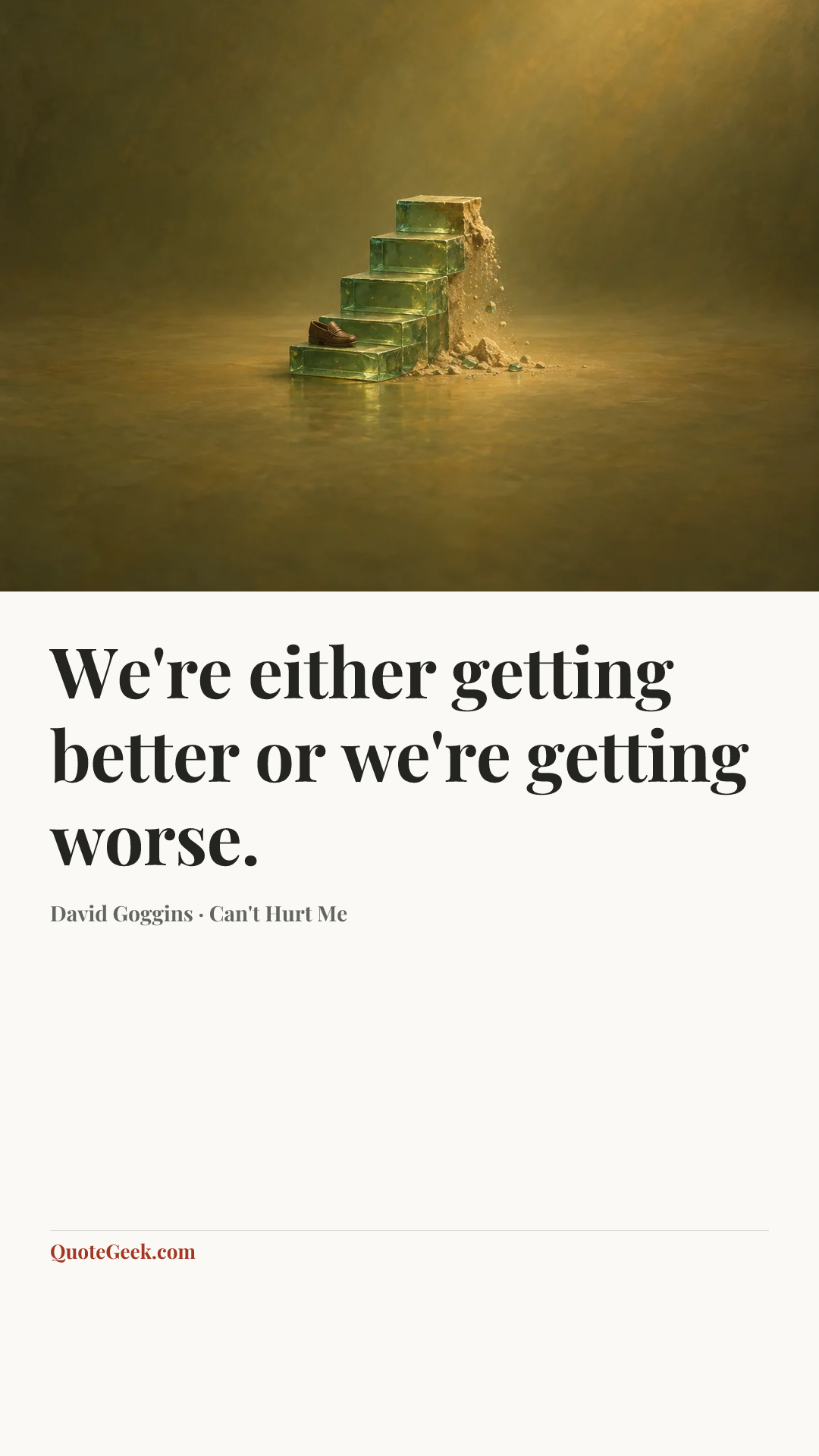 “We're either getting better or we're getting worse.” — David Goggins · Can't Hurt Me. Illustrated QuoteGeek card.