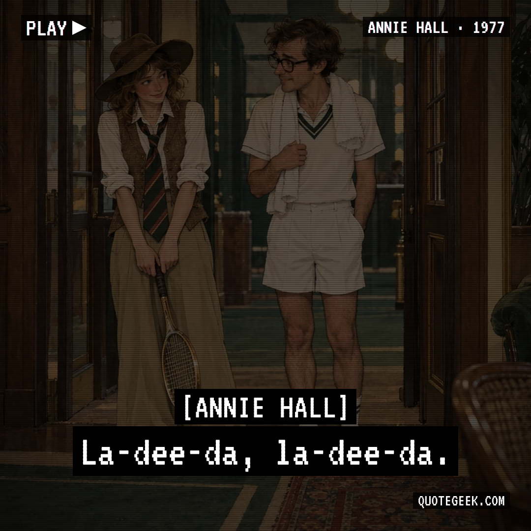 “La-dee-da, la-dee-da.” — Annie Hall · Annie Hall. Illustrated QuoteGeek card.