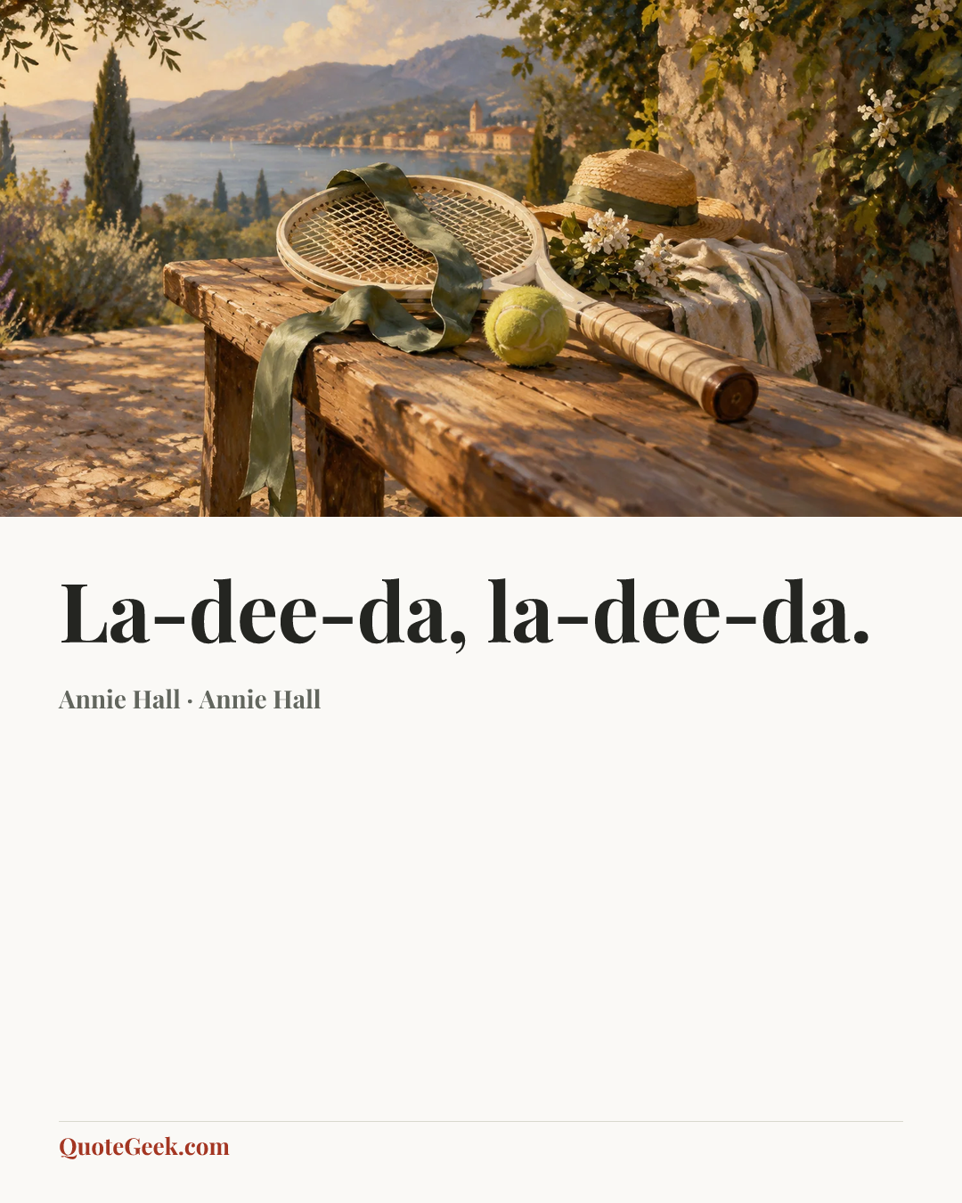“La-dee-da, la-dee-da.” — Annie Hall · Annie Hall. Illustrated QuoteGeek card.