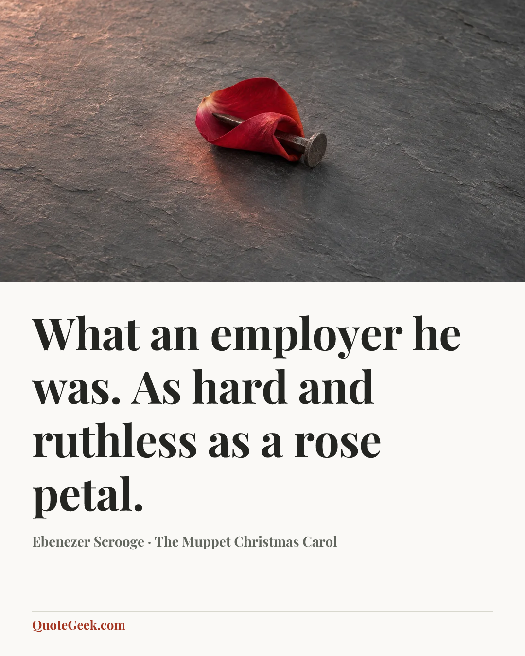 “What an employer he was. As hard and ruthless as a rose petal.” — Ebenezer Scrooge · The Muppet Christmas Carol. Illustrated QuoteGeek card.