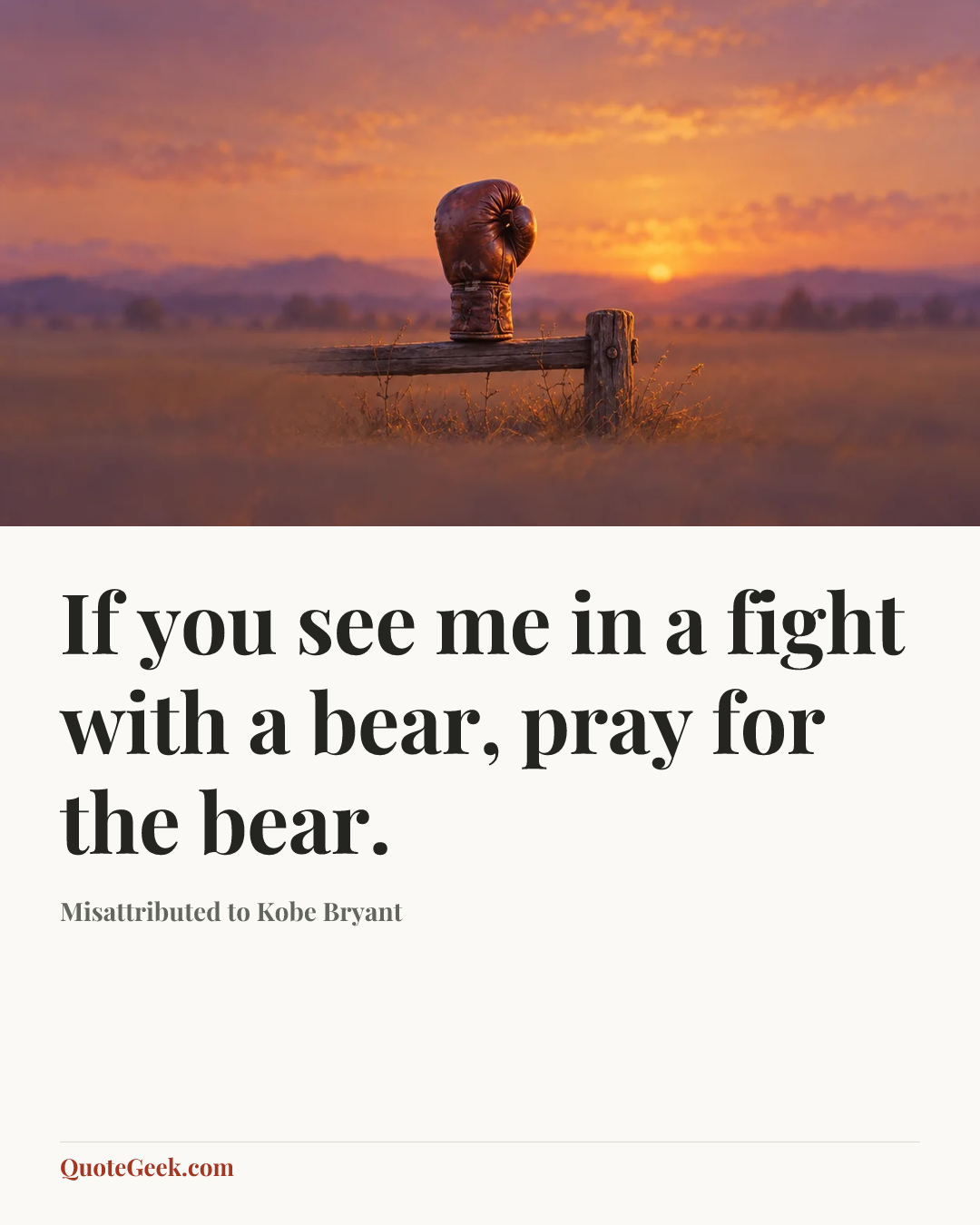 “If you see me in a fight with a bear, pray for the bear.” — Misattributed to Kobe Bryant. Illustrated QuoteGeek card.