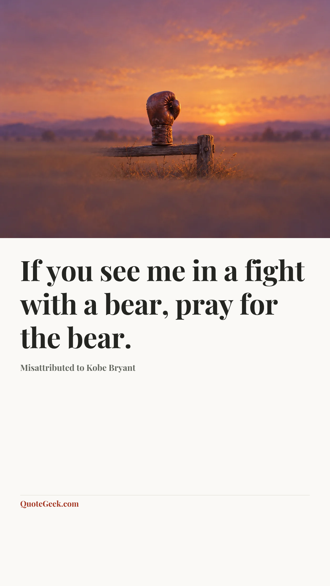 “If you see me in a fight with a bear, pray for the bear.” — Misattributed to Kobe Bryant. Illustrated QuoteGeek card.