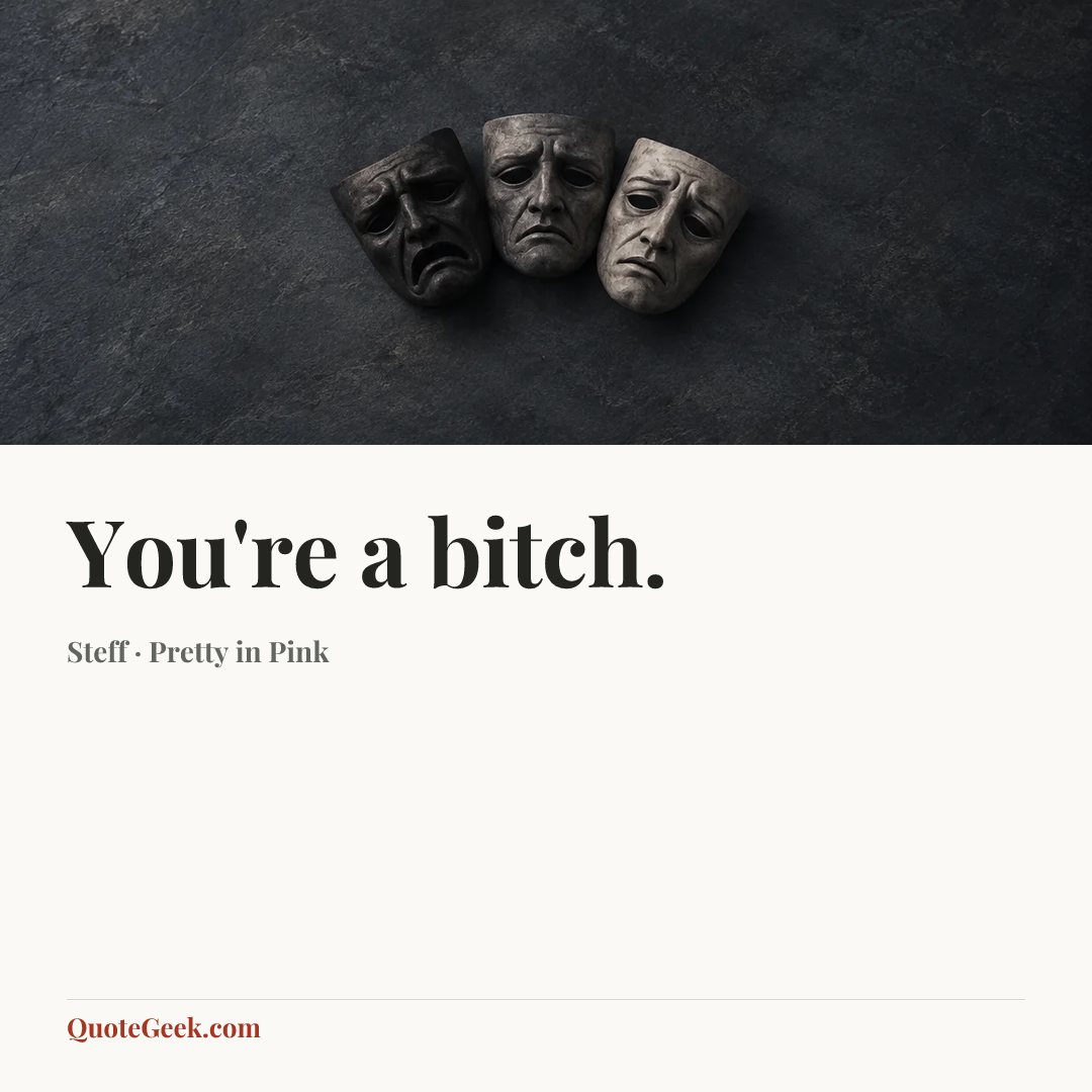 “You're a bitch.” — Steff · Pretty in Pink. Illustrated QuoteGeek card.