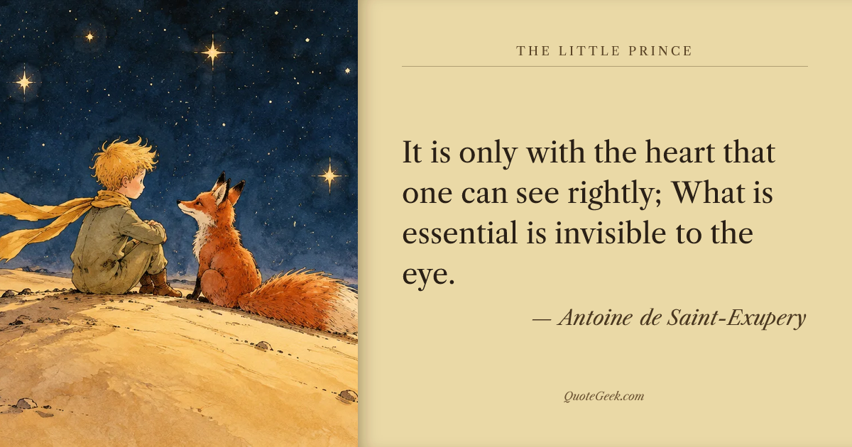 “It is only with the heart that one can see rightly; What is essential is invisible to the eye.” — Antoine de Saint-Exupery · The Little Prince. Illustrated QuoteGeek card.