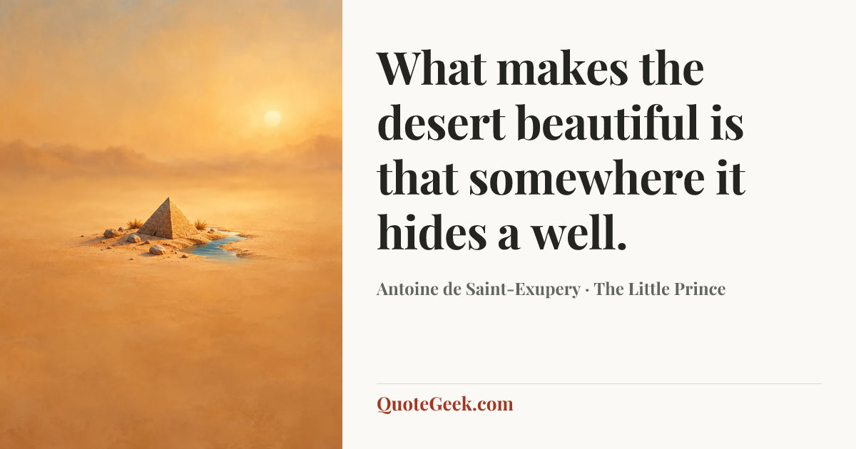 “What makes the desert beautiful is that somewhere it hides a well.” — Antoine de Saint-Exupery · The Little Prince. Illustrated QuoteGeek card.