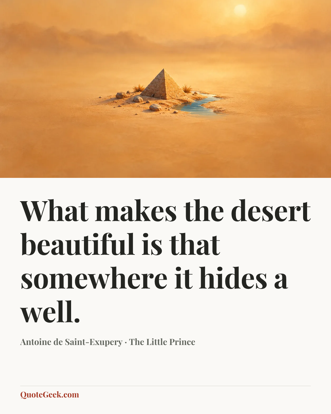 “What makes the desert beautiful is that somewhere it hides a well.” — Antoine de Saint-Exupery · The Little Prince. Illustrated QuoteGeek card.