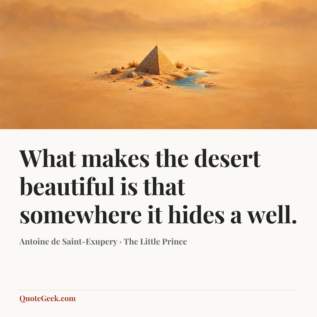“What makes the desert beautiful is that somewhere it hides a well.” — Antoine de Saint-Exupery · The Little Prince. Illustrated QuoteGeek card.