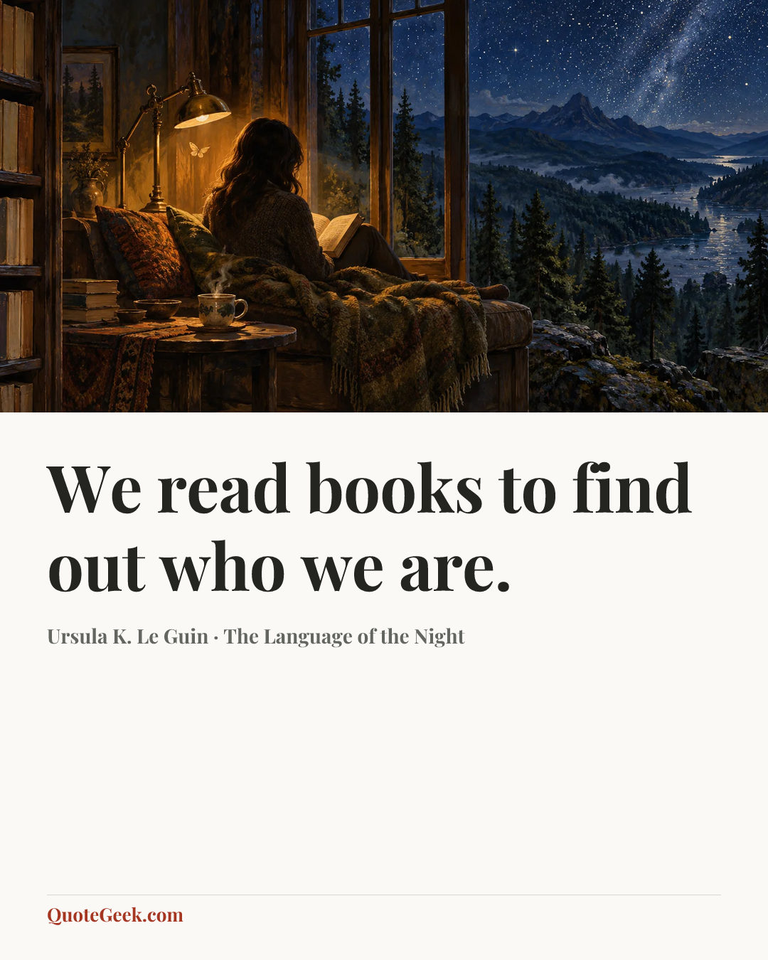 “We read books to find out who we are.” — Ursula K. Le Guin · The Language of the Night. Illustrated QuoteGeek card.