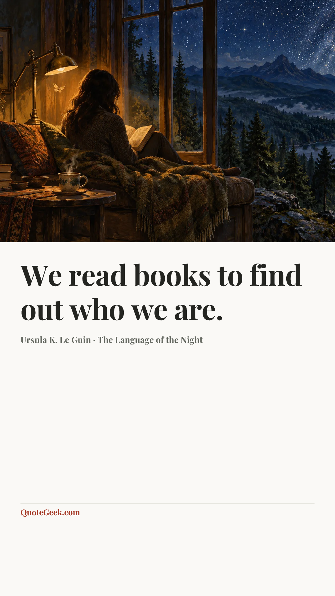 “We read books to find out who we are.” — Ursula K. Le Guin · The Language of the Night. Illustrated QuoteGeek card.