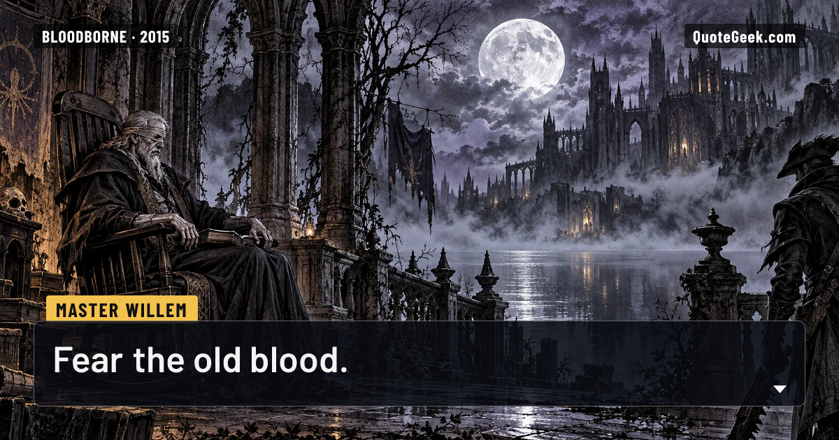 “Fear the old blood.” — Master Willem · Bloodborne. Illustrated QuoteGeek card.